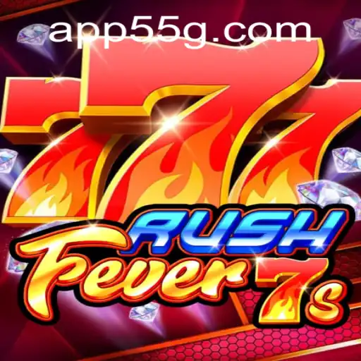 RushFever7s: A Thrilling Gaming Experience on 55G.COM